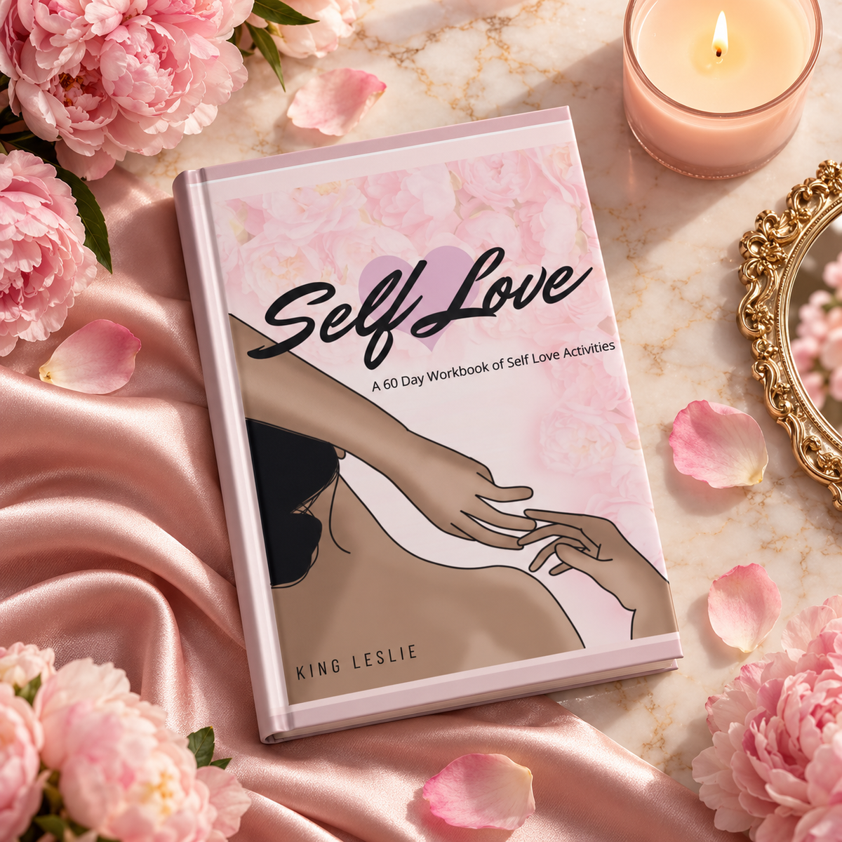 Self Love: A 60-Day Workbook of Self Love Activities